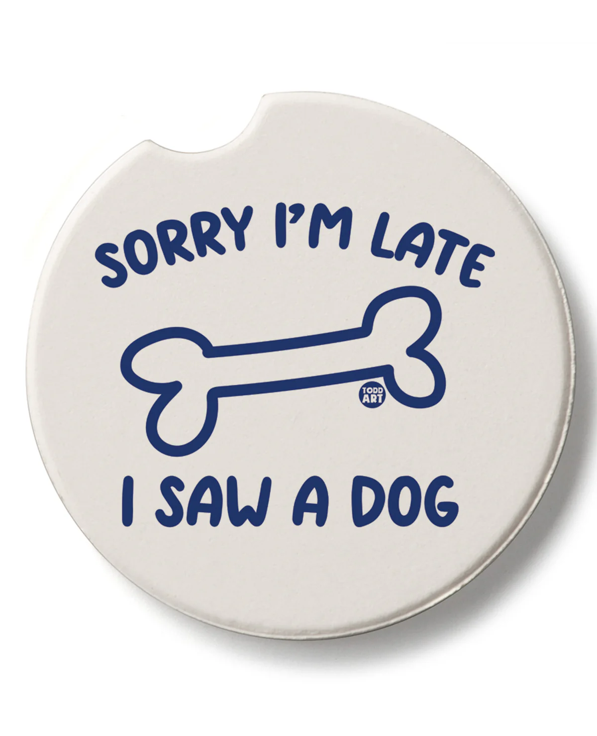 "Sorry I'm Late, I Saw A Dog" Car Coaster