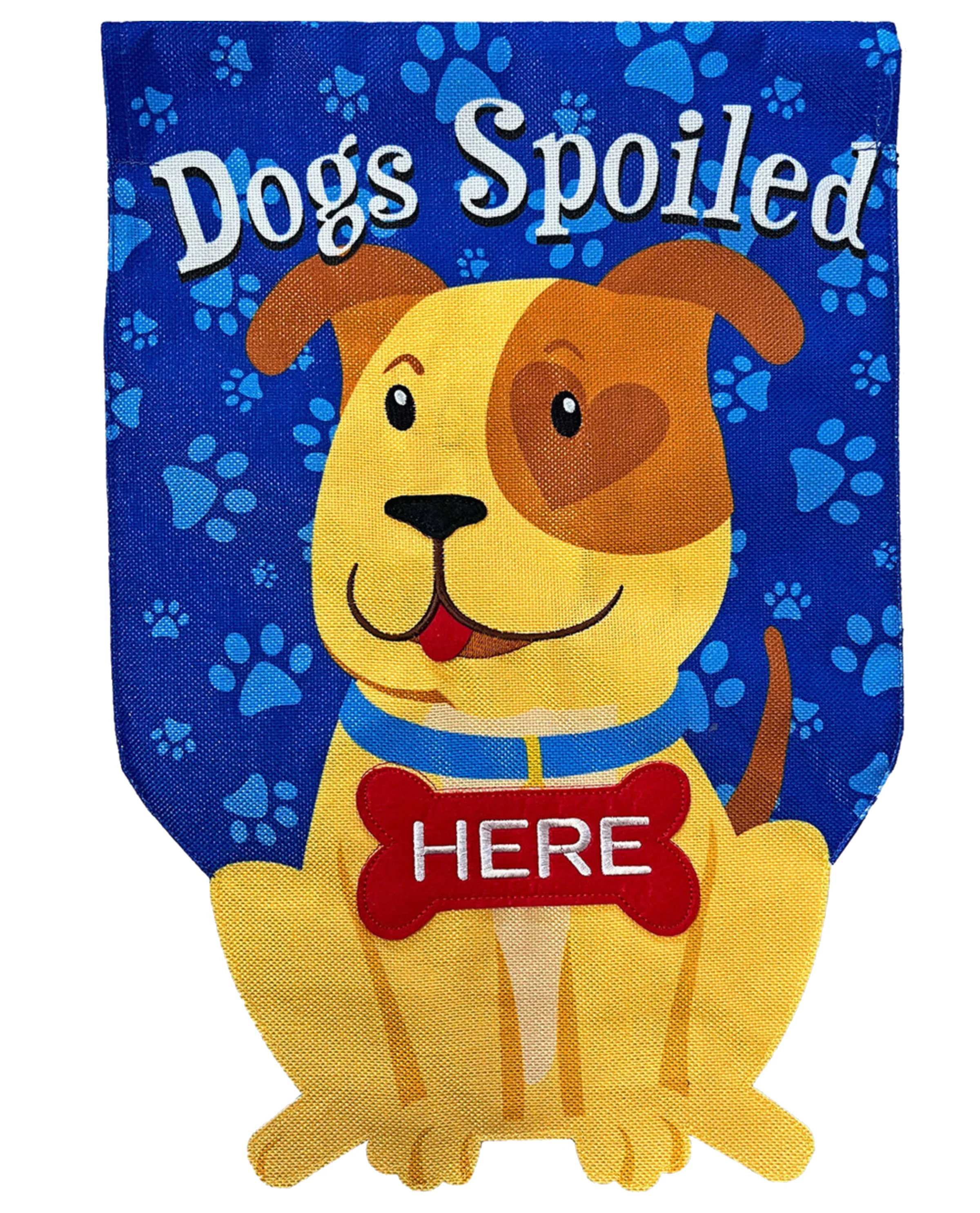 "Dogs Spoiled Here" 3D Garden Flag