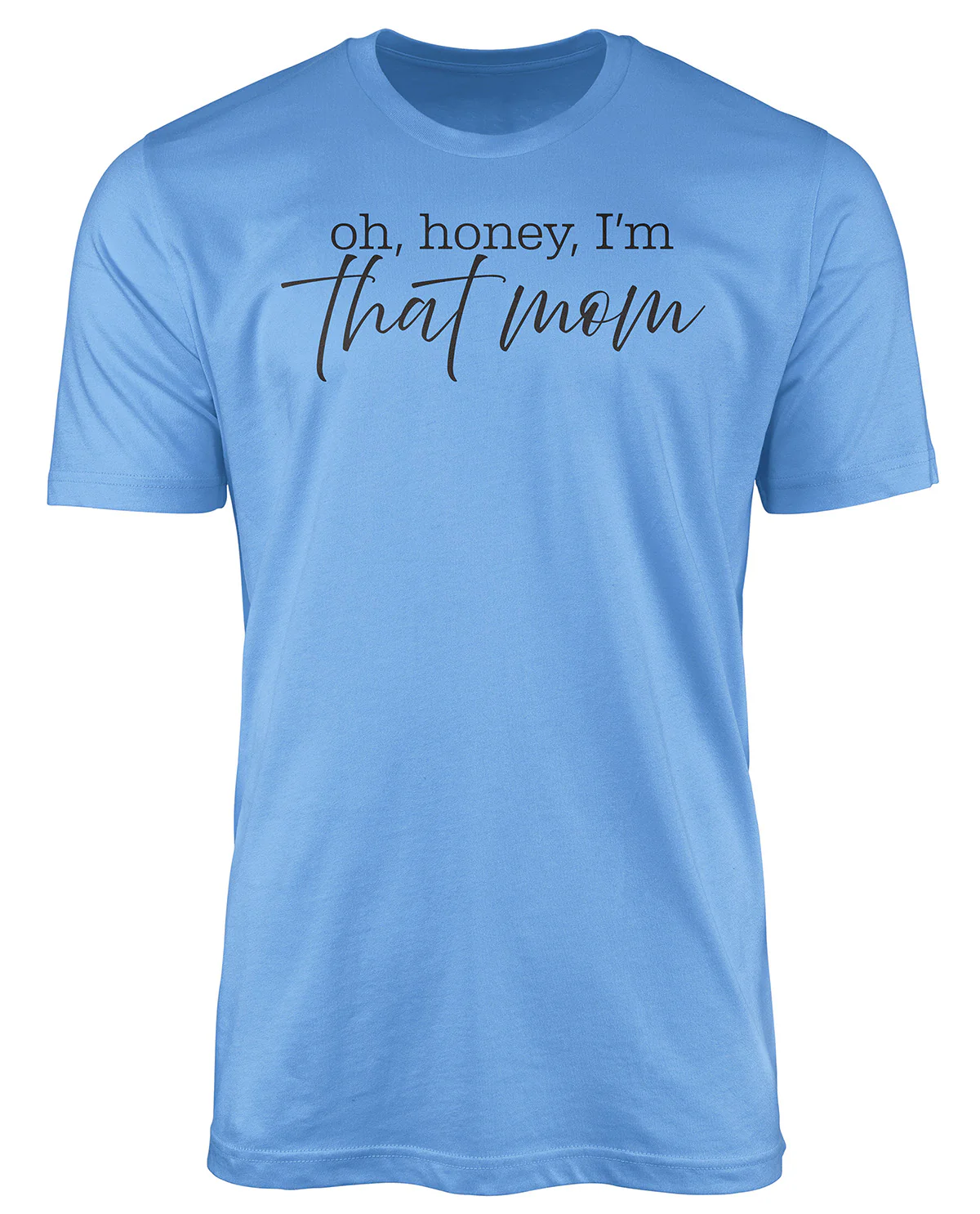 Oh Honey I'm That Mom Short Sleeve Screen Tee Carolina Blue